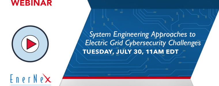 System Engineering Approaches to Electric Grid Cybersecurity Challenges